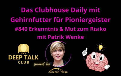 🇩🇪🇨🇭🇦🇹 #840 Erkenntnis & Mut zum Risiko mit Patrik Wenke